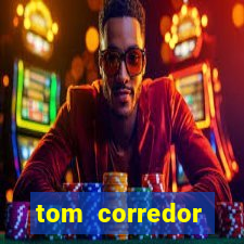 tom corredor dinheiro infinito